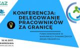 Ogólnopolska Konferencja: Delegowanie pracowników za granicę – Funkcjonowanie w warunkach dynamicznych zmian prawnych w Warszawi
