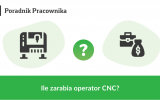 Ile zarabia operator CNC?