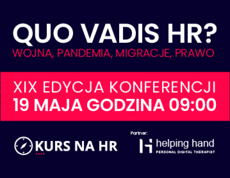 Patronat medialny: Quo Vadis HR? Wojna, pandemia, migracje, prawo - XIX edycja konferencji kurs na HR